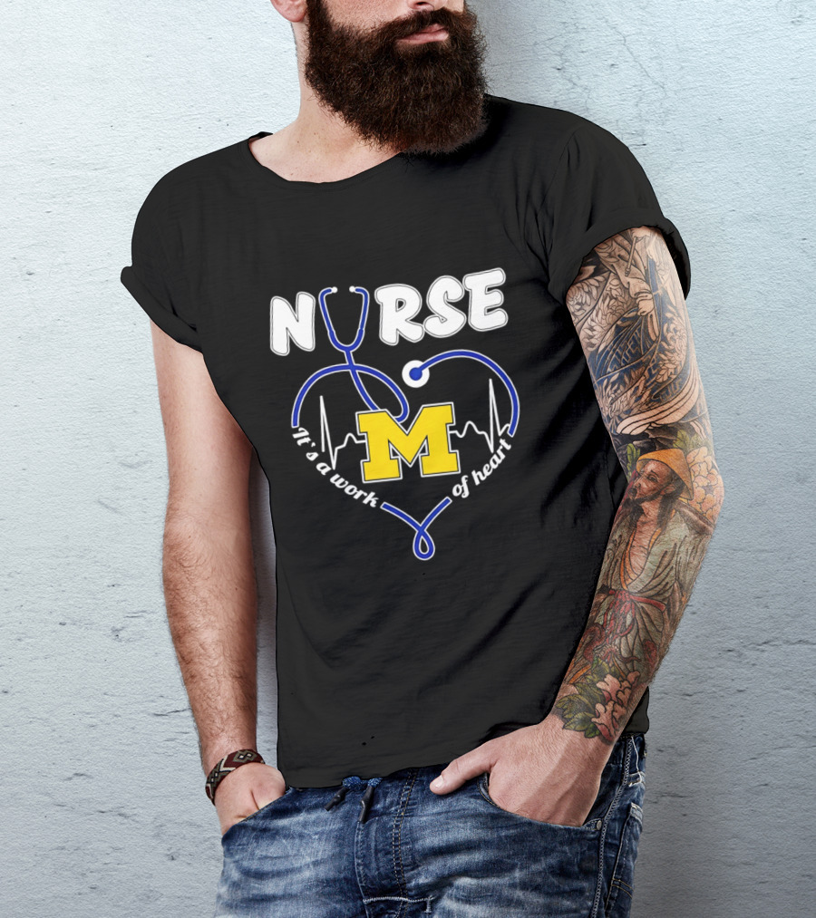 Michigan Wolverines Nurse Stethoscope Heart Work Of Heart T-Shirt