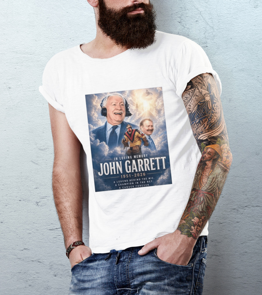 In Loving Memory John Garrett 1951 2026 A Champion In The Net Canuck Forever T-Shirt