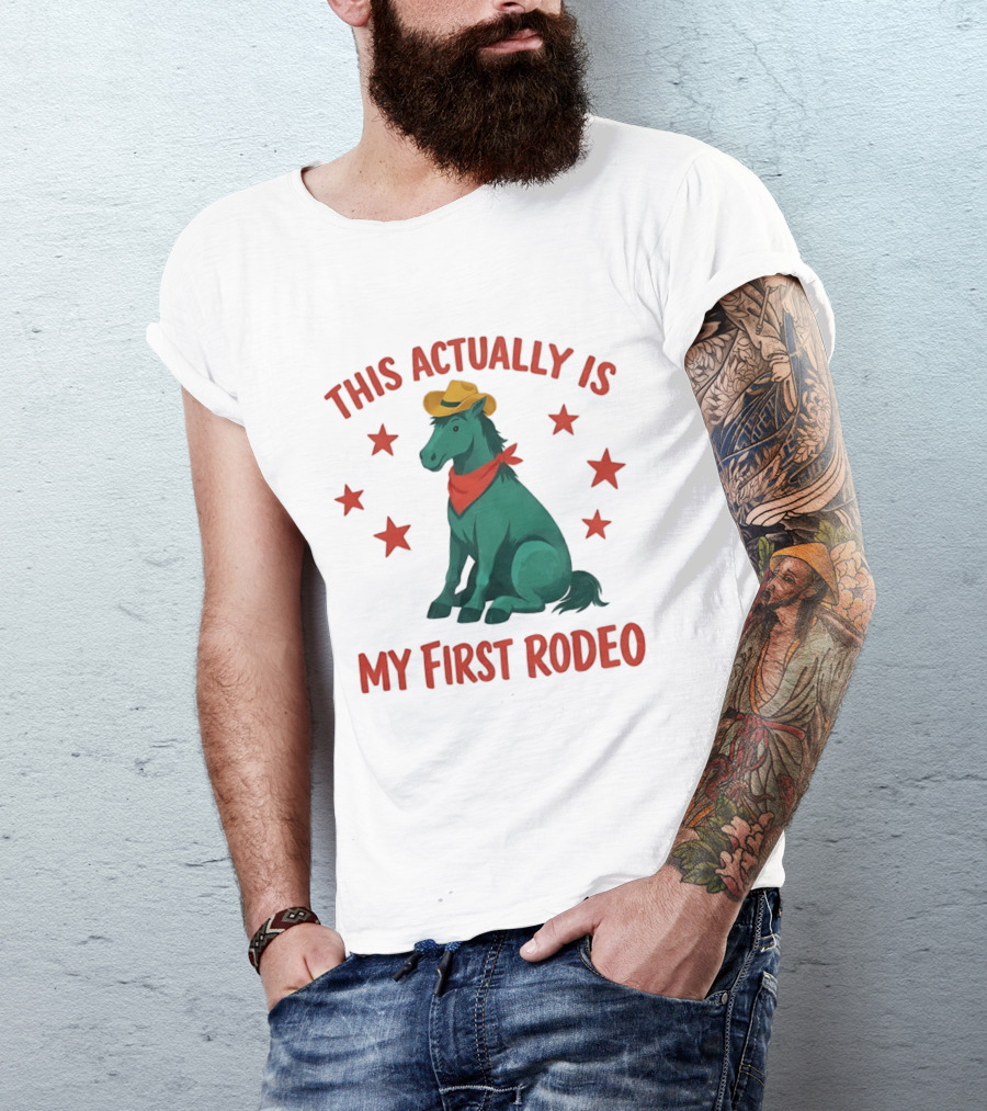 This Actually Is My First Rodeo Cowboy Horse With Stars And Hat T-Shirt