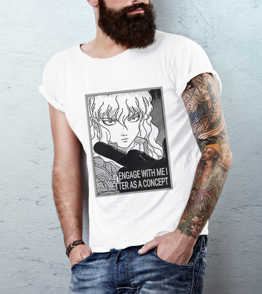 Griffith Do Not Engage With Me I Am Better As A Concept Anime T-Shirt