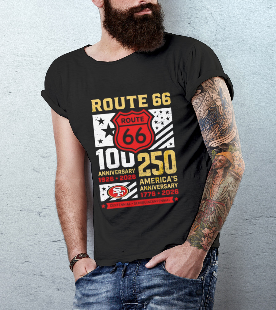 San Francisco 49ers Route 66 100th Anniversary 1926 2026 250th America's Anniversary 1776 2026 T-Shirt