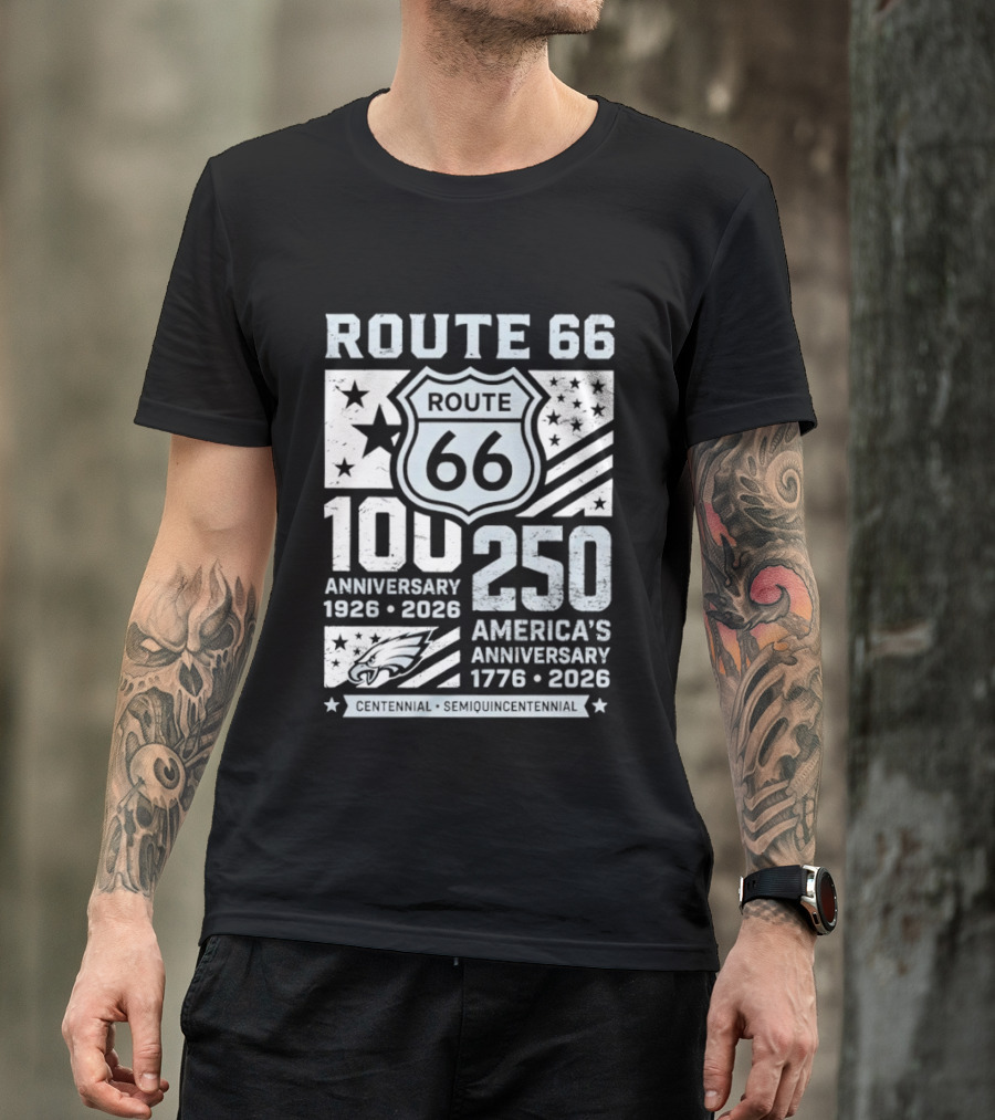 Route 66 Centennial 100 Anniversary 1926 2026 250 America Anniversary 1776 2026 Philadelphia Eagles T-Shirt