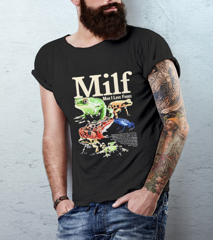 Milf Man I Love Frogs Vibrant Amphibian Meme Collection T-Shirt