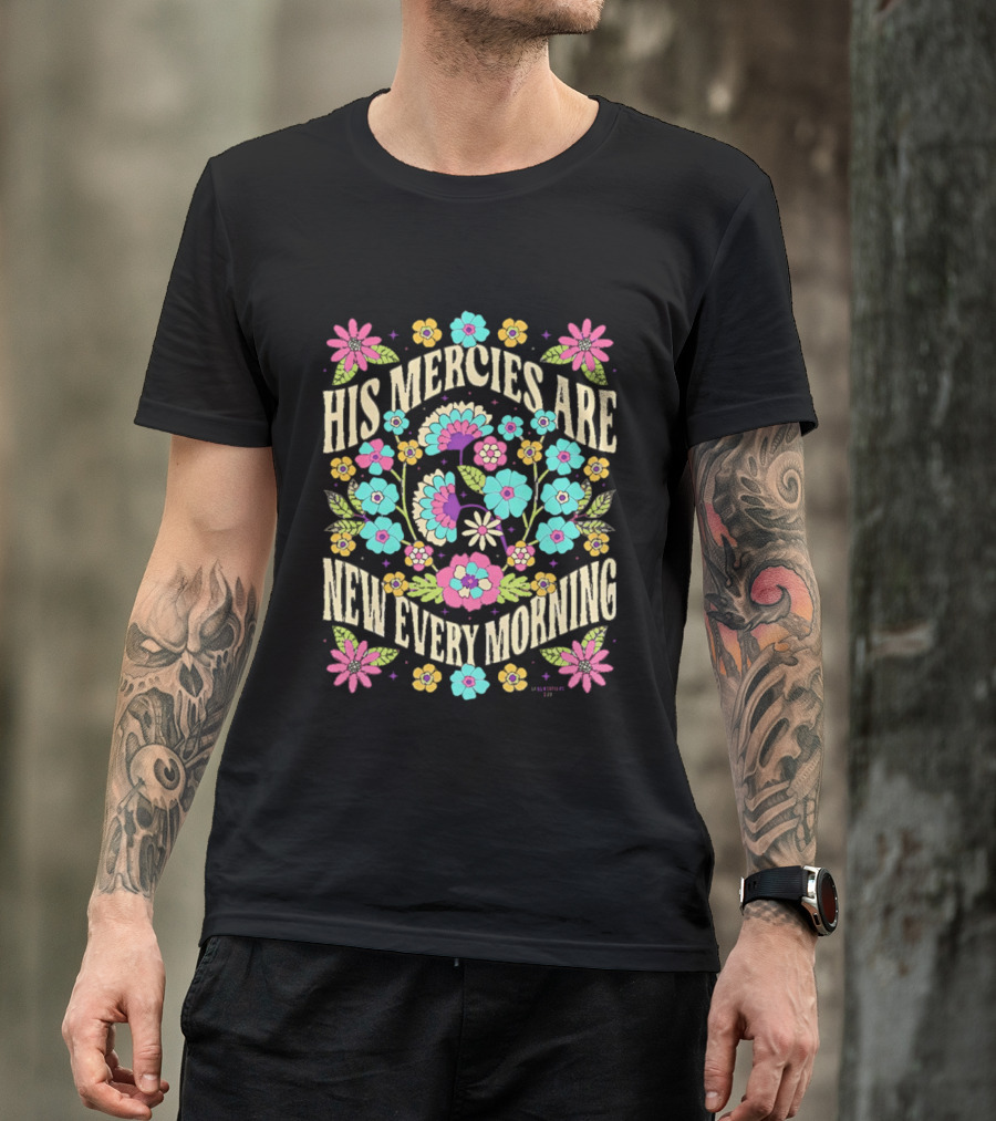 His Mercies Are New Every Morning Floral Pastel Blossoms T-Shirt