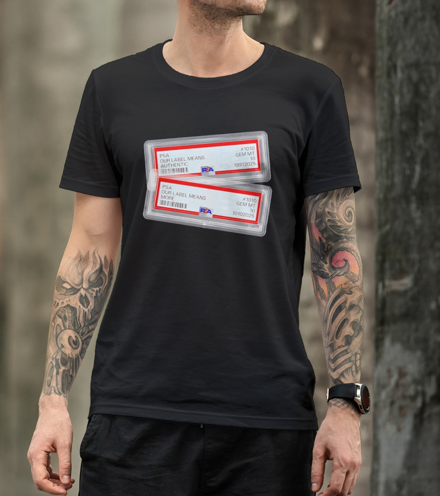 PSA Our Label Means Authentic Gem MT 10 10102025 19912025 T-Shirt