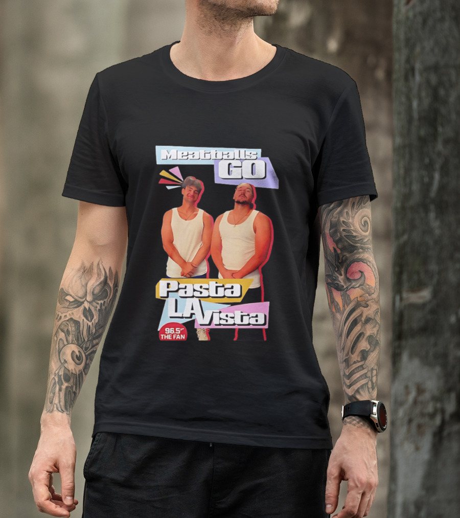 Meatballs Go Pasta La Vista 96.5 The Fan Joey Valence And Brae Meatiae T-Shirt