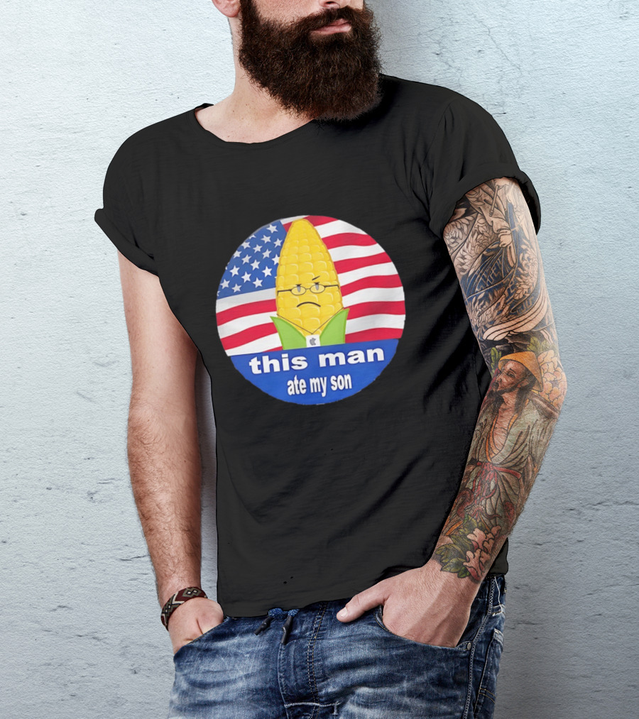 This Man Ate My Son Corn USA Flag T-Shirt