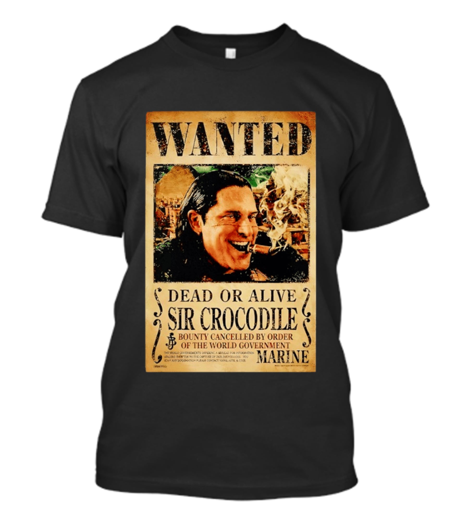 Wanted Dead Or Alive Sir Crocodile Bounty Cancelled By Order Of The World Government Marine T-Shirt