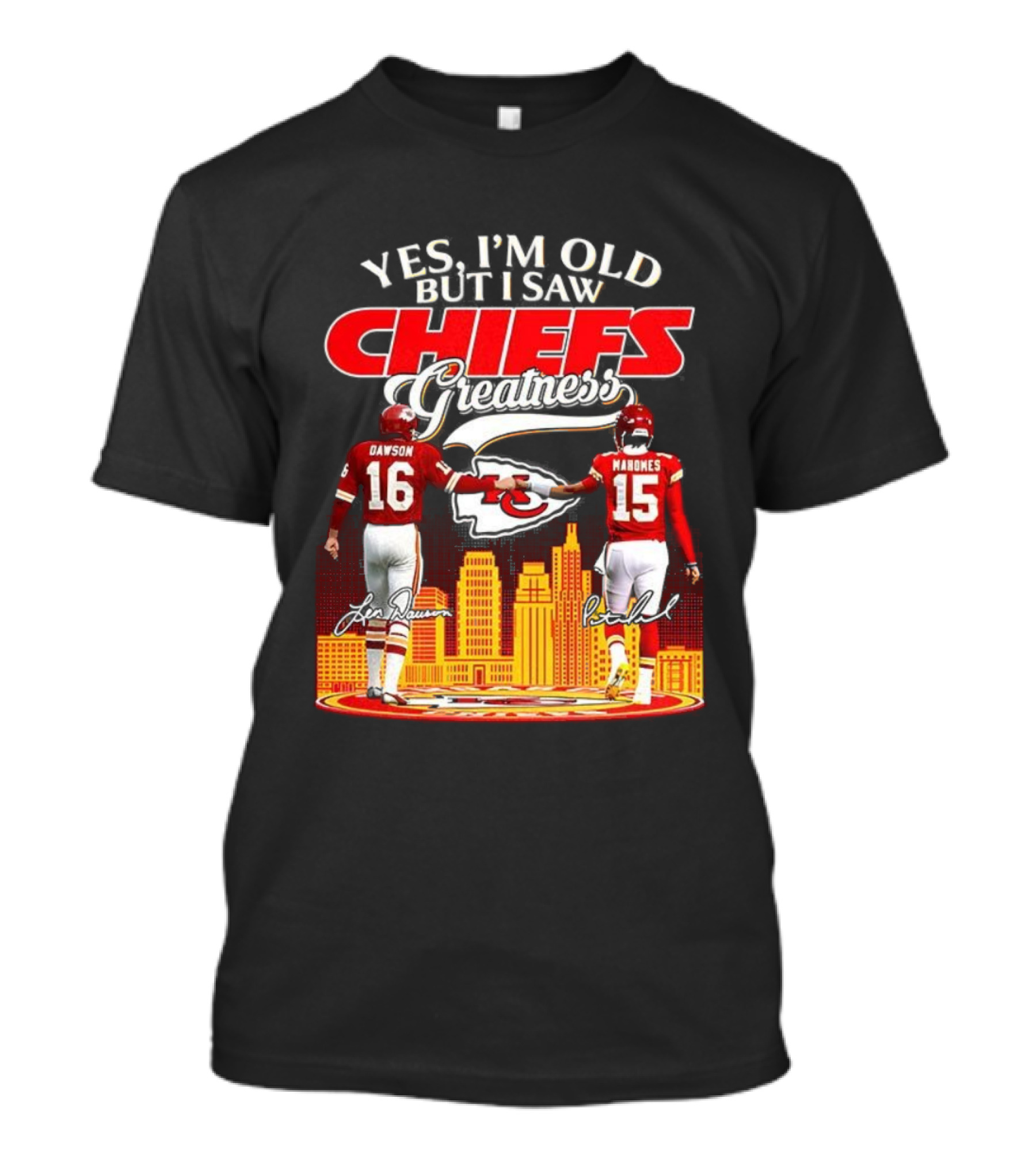 Yes I'm Old But I Saw Chiefs Greatness Len Dawson Mahomes 16 15 T-Shirt