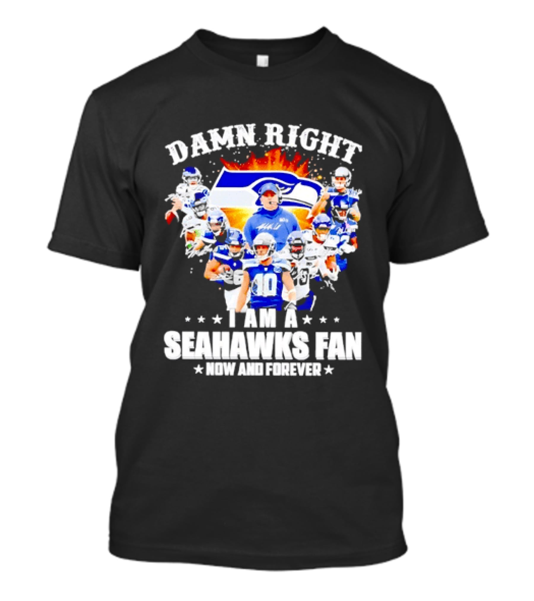 Damn Right I Am A Seahawks Fan Now And Forever T-Shirt