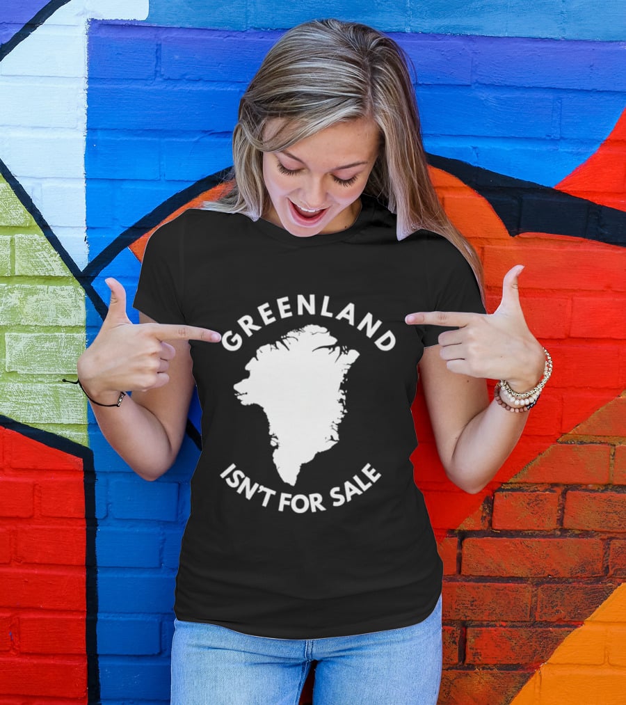 Greenland Isn't For Sale Political Statement Message T-Shirt