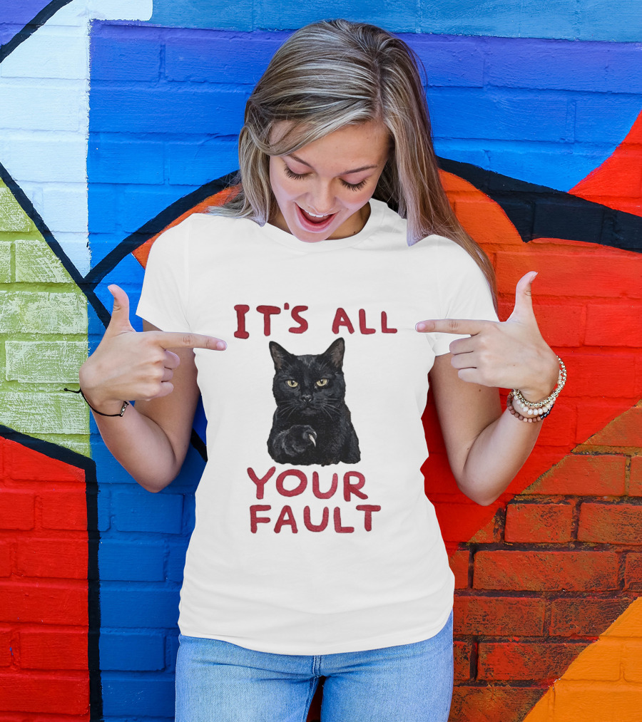 It's All Your Fault Black Cat Accusation T-Shirt