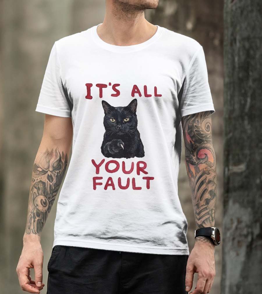 It's All Your Fault Black Cat Accusation T-Shirt