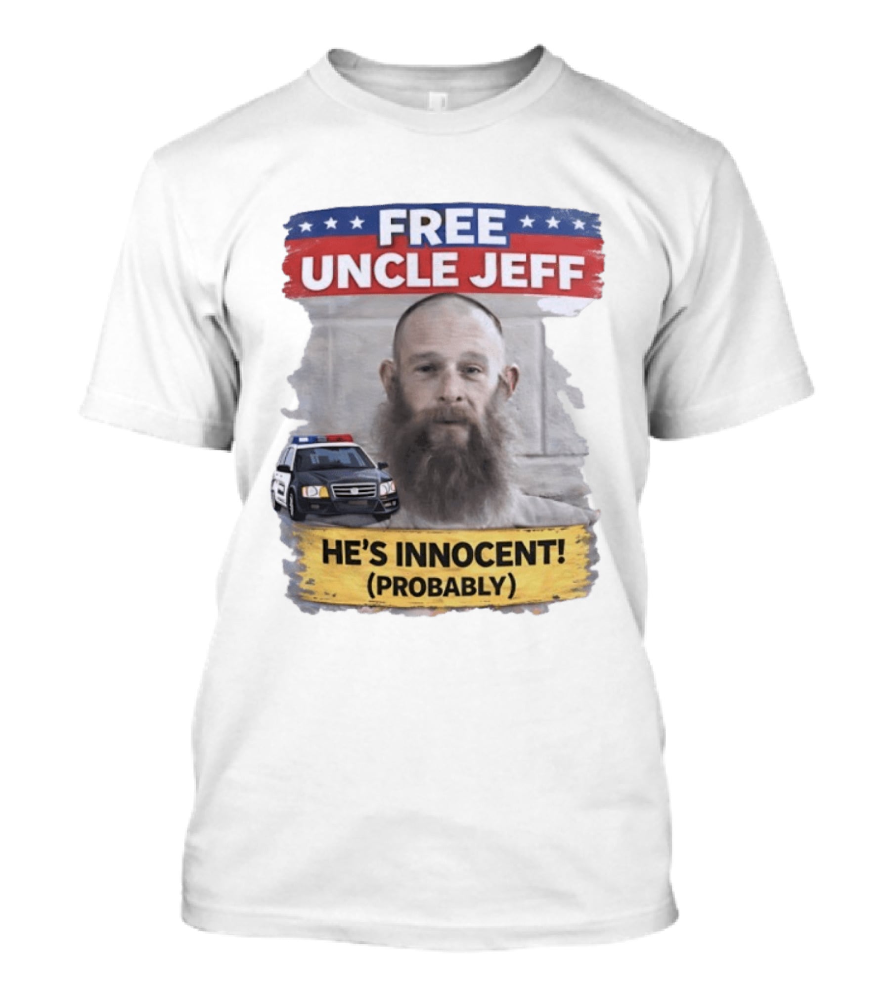Free Uncle Jeff He's Innocent Probably Police Car T-Shirt