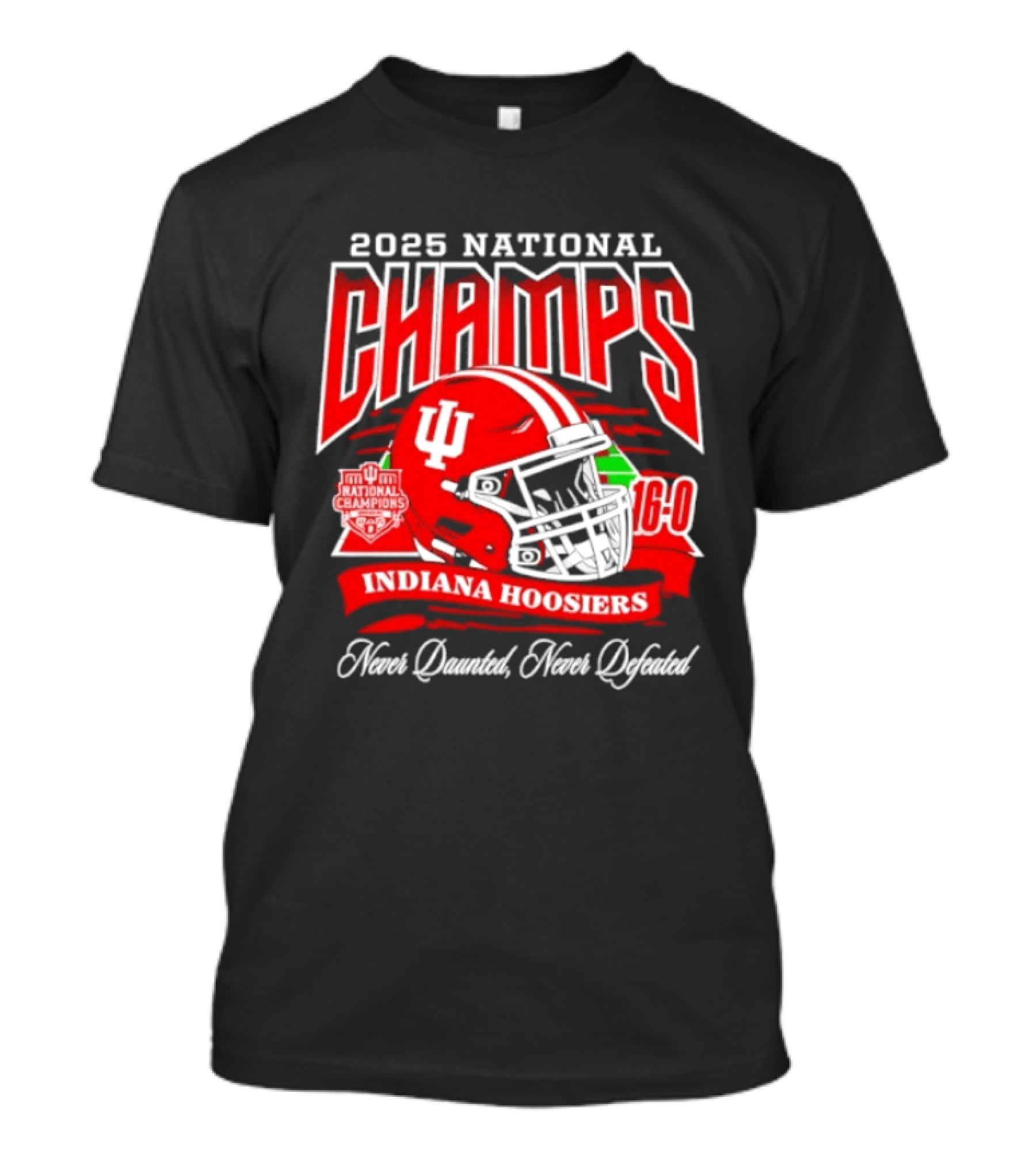 Indiana Hoosiers 2025 National Champs Never Daunted Never Defeated 16 0 T-Shirt