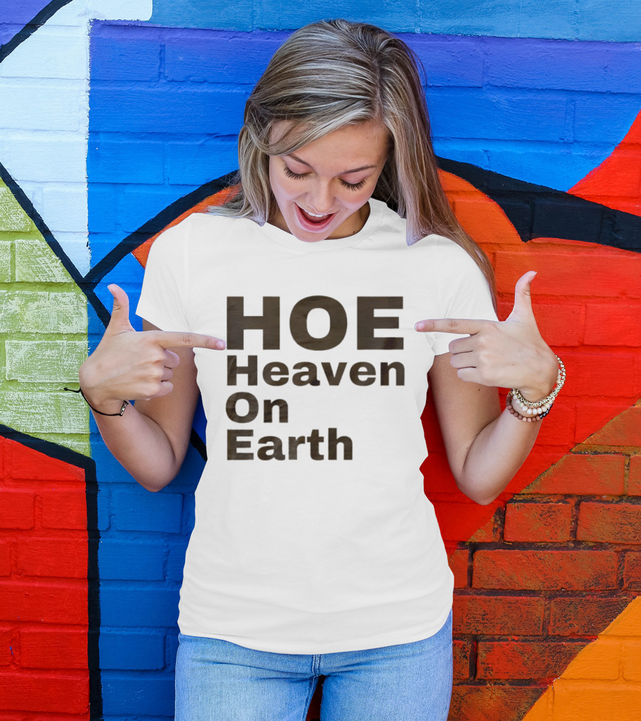 HOE Heaven On Earth T-Shirt