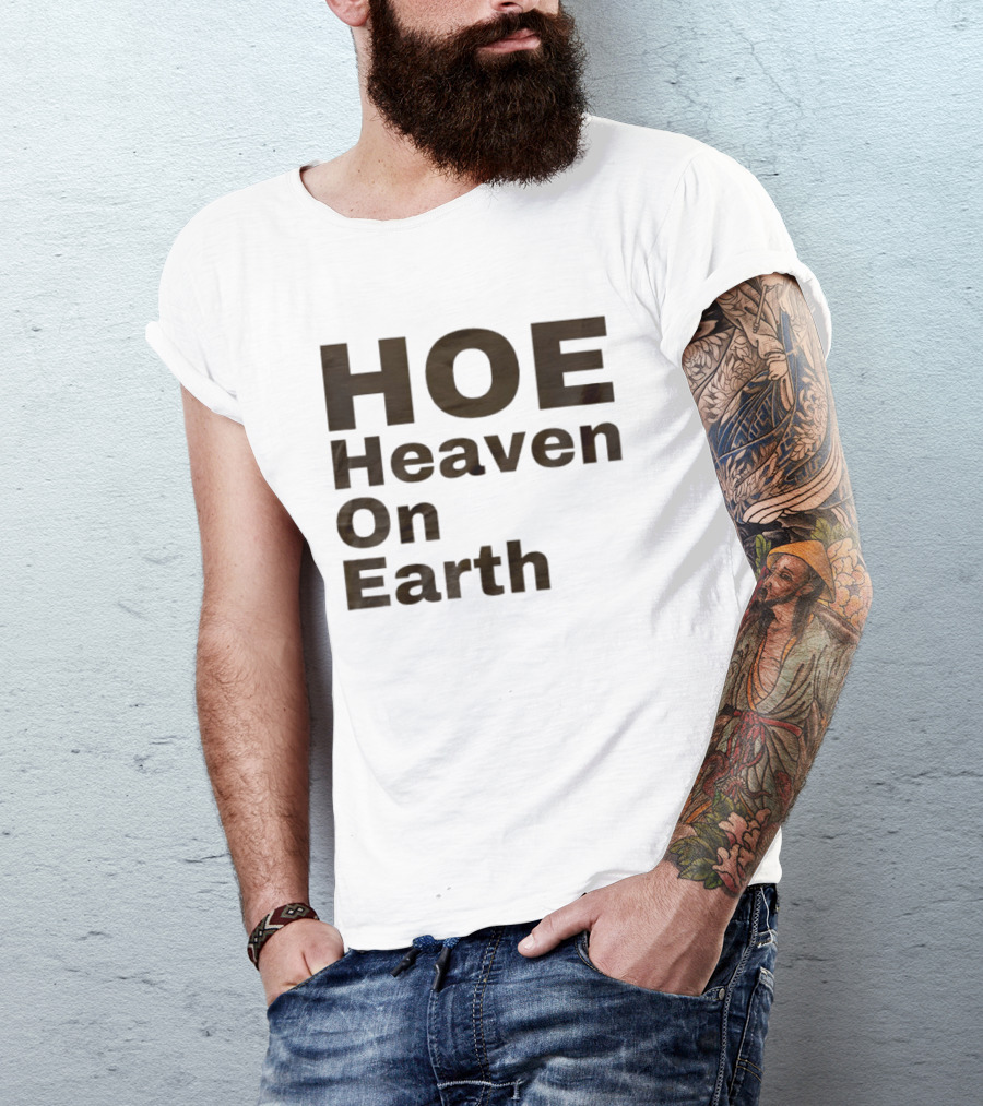 HOE Heaven On Earth T-Shirt
