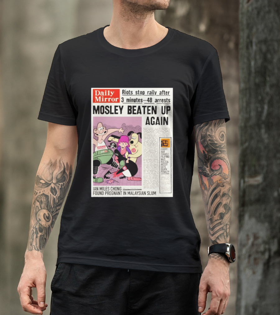 Daily Mirror Riots Stop Rally After Mosley Beaten Up Again T-Shirt