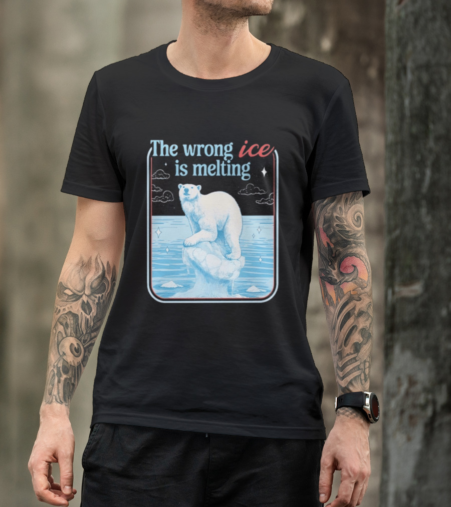 The Wrong Ice Is Melting Polar Bear Climate Awareness T-Shirt