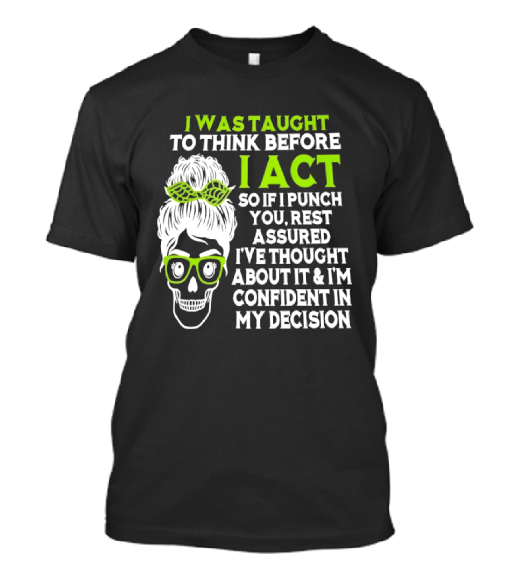 Skull Taught To Think Before I Act Punch You Decision T-Shirt