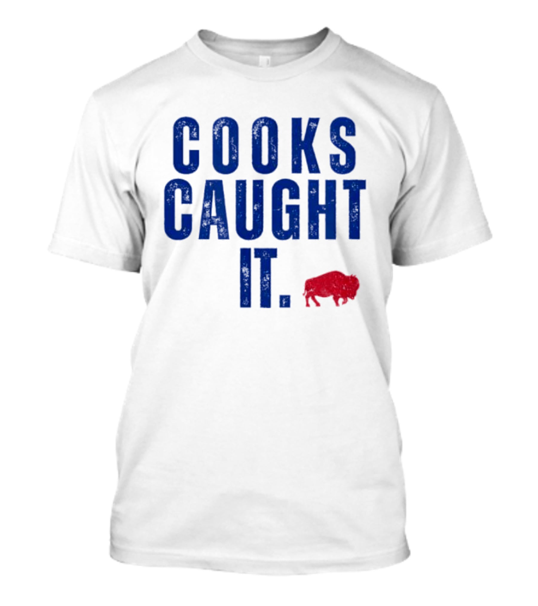 Cooks Caught It Buffalo Football Team Fan Catchphrase T-Shirt