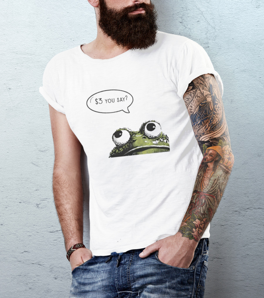 Frog $3 You Say Struggle Meal Humor T-Shirt