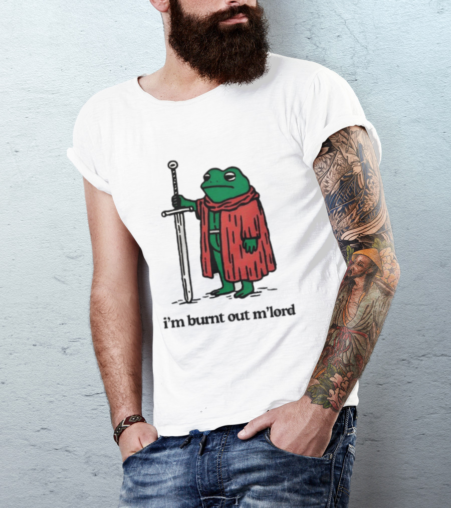I'm Burnt Out M'Lord Frog With Sword Medieval Cloak T-Shirt