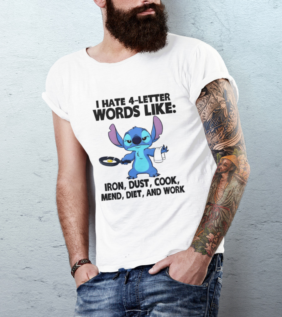 Stitch I Hate 4 Letter Words Like Iron Dust Cook Mend Diet And Work T-Shirt