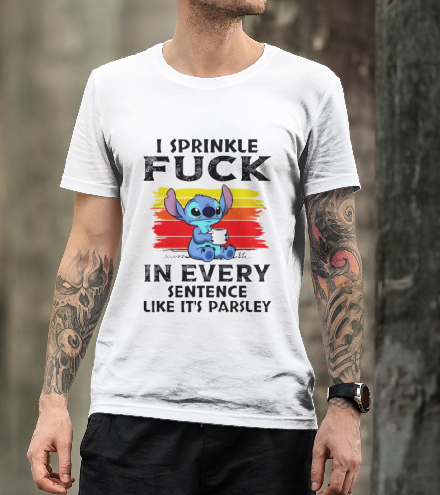 I Sprinkle Fuck In Every Sentence Like It's Parsley Stitch T-Shirt