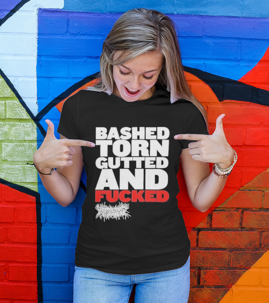 Bashed Torn Gutted And Fucked Distressed T-Shirt