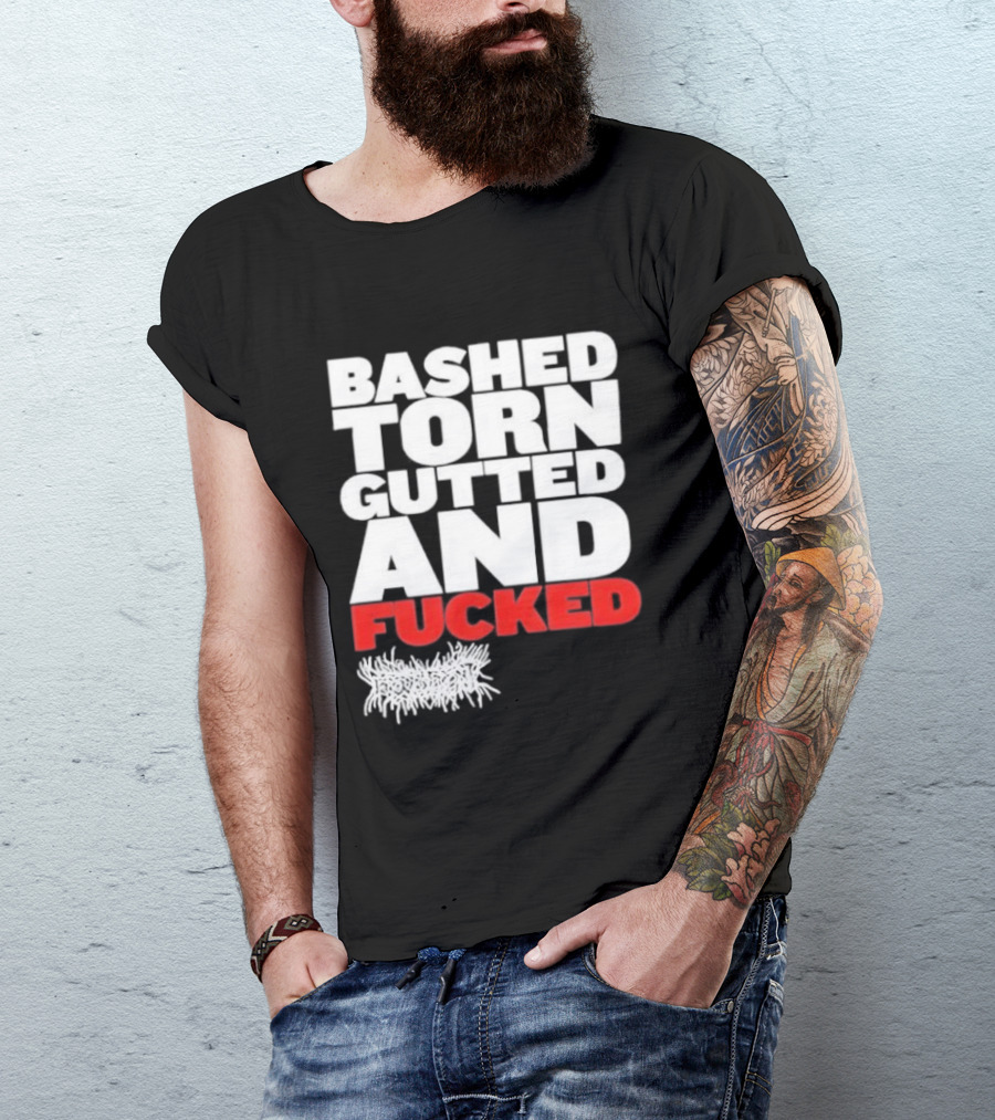Bashed Torn Gutted And Fucked Distressed T-Shirt