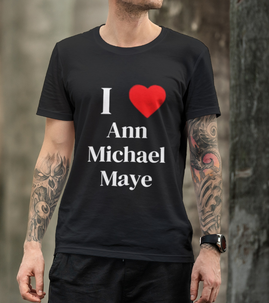 I Love Ann Michael Maye Heart T-Shirt
