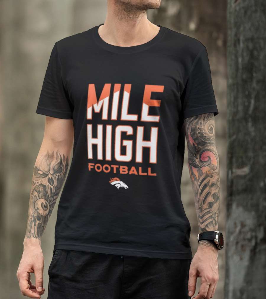 Mile High Football Denver Broncos T-Shirt