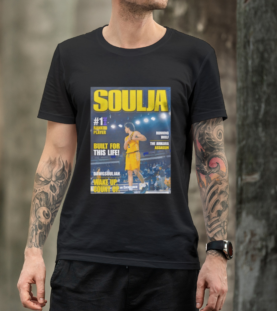 Soulja #1 Ranked Player Built For This Life Running Wolf The Arikara Assassin Dawgsouljah Wake Up Count Up T-Shirt