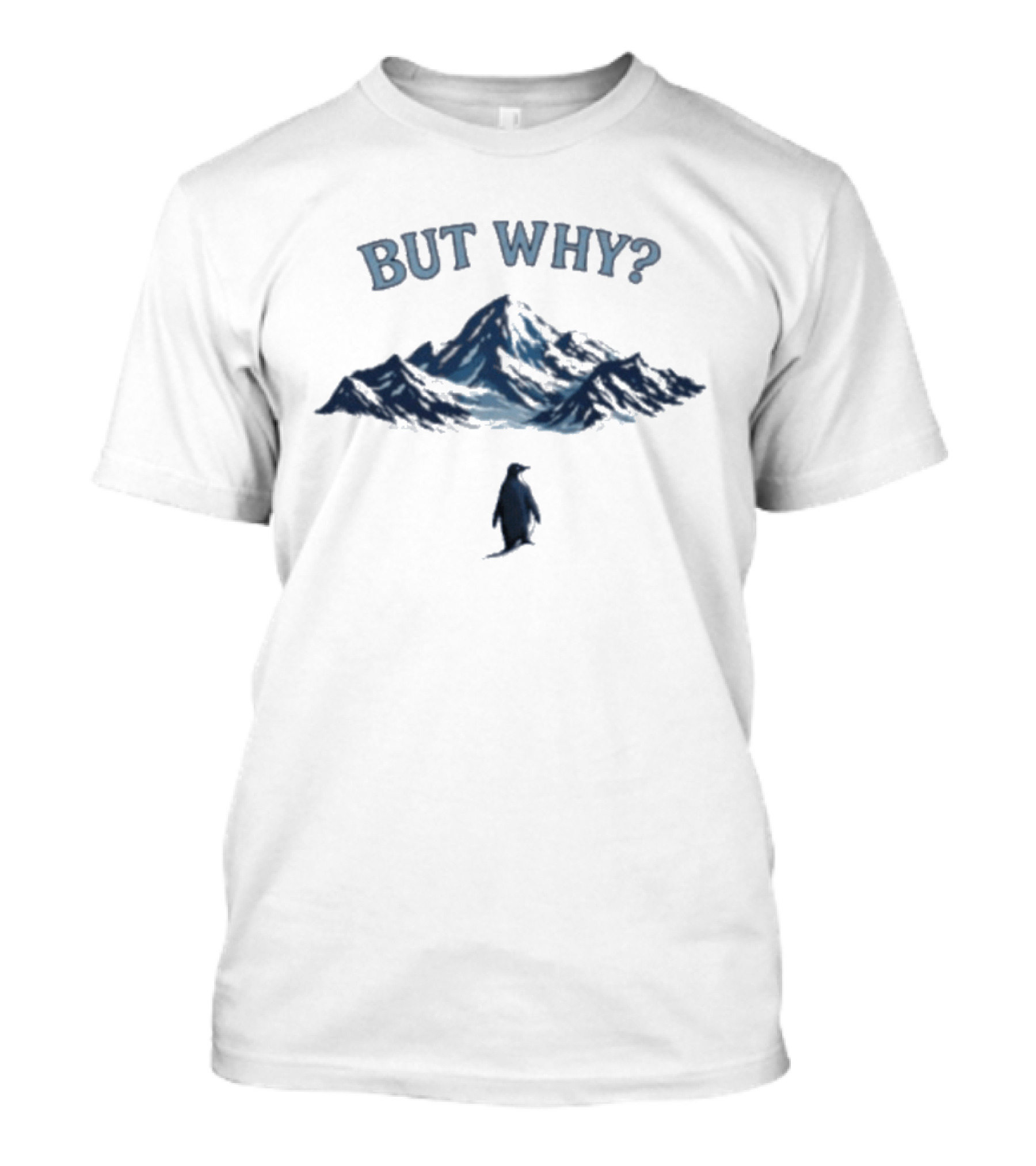 But Why Penguin Mountain Meme T-Shirt