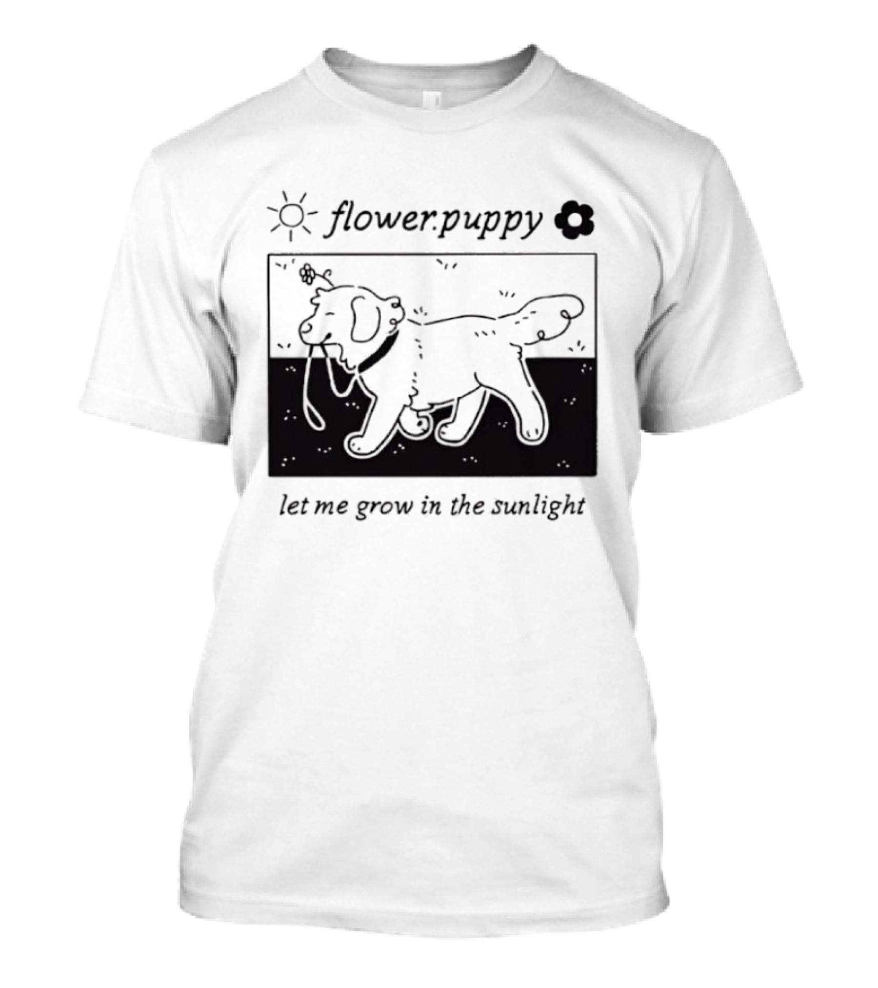 Flower Puppy Let Me Grow In The Sunlight Cute Dog With Flower T-Shirt