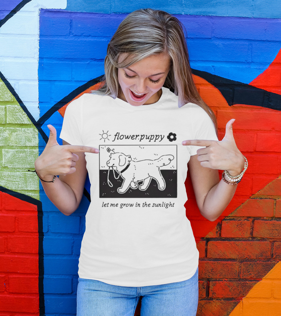 Flower Puppy Let Me Grow In The Sunlight Cute Dog With Flower T-Shirt