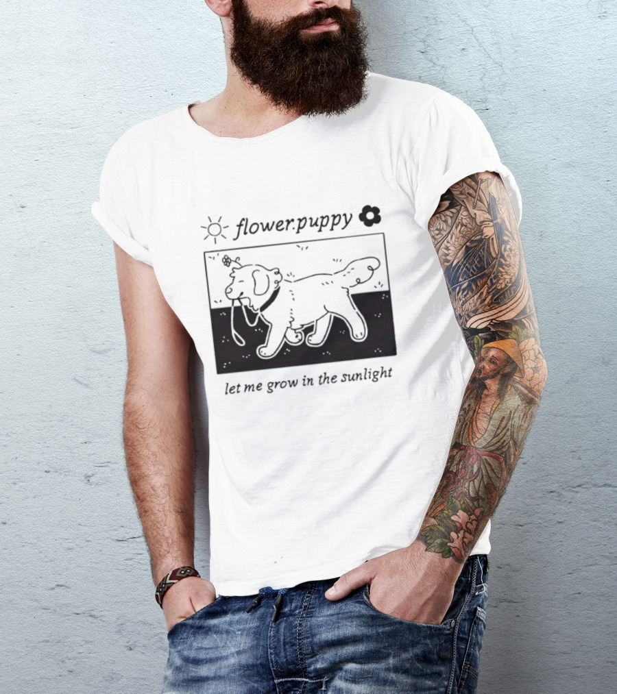 Flower Puppy Let Me Grow In The Sunlight Cute Dog With Flower T-Shirt