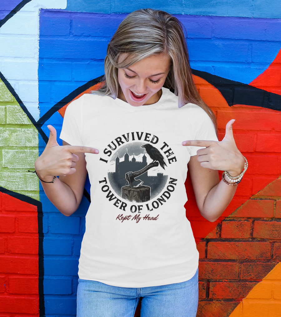 I Survived The Tower Of London Kept My Head Raven And Axe T-Shirt