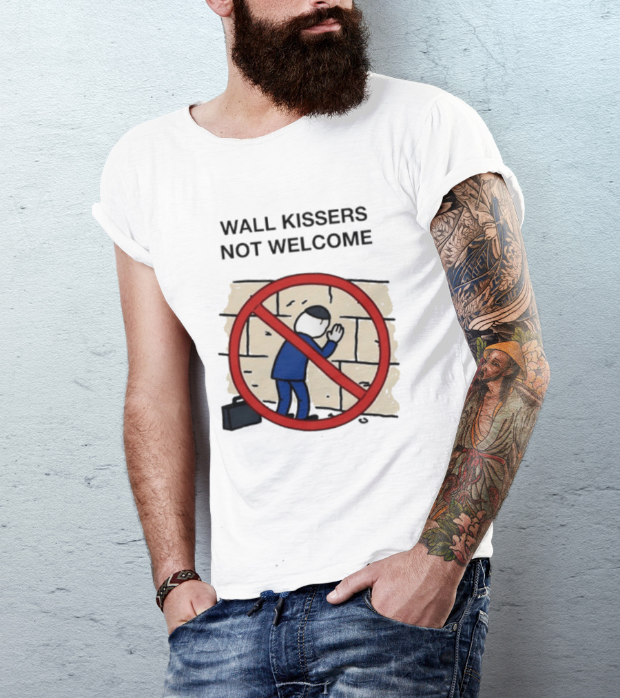 Wall Kissers Not Welcome Sign With No Entry T-Shirt