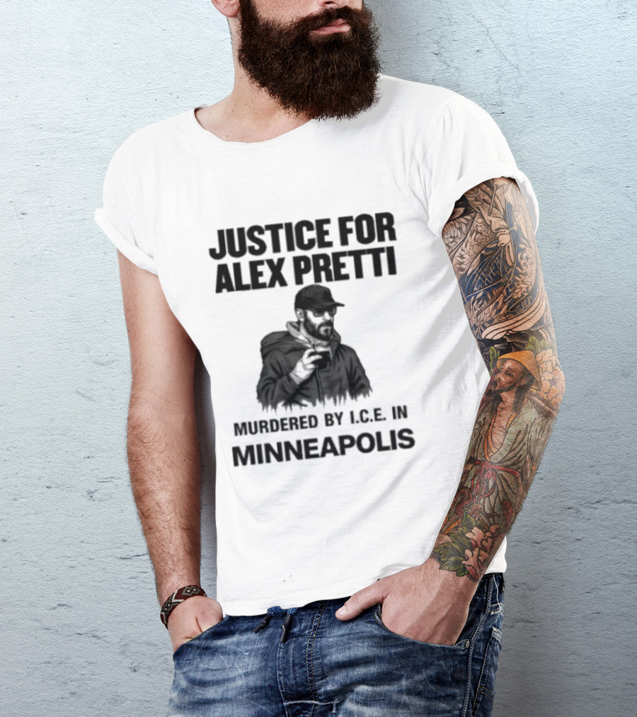 Justice For Alex Pretti Murdered By ICE In Minneapolis T-Shirt