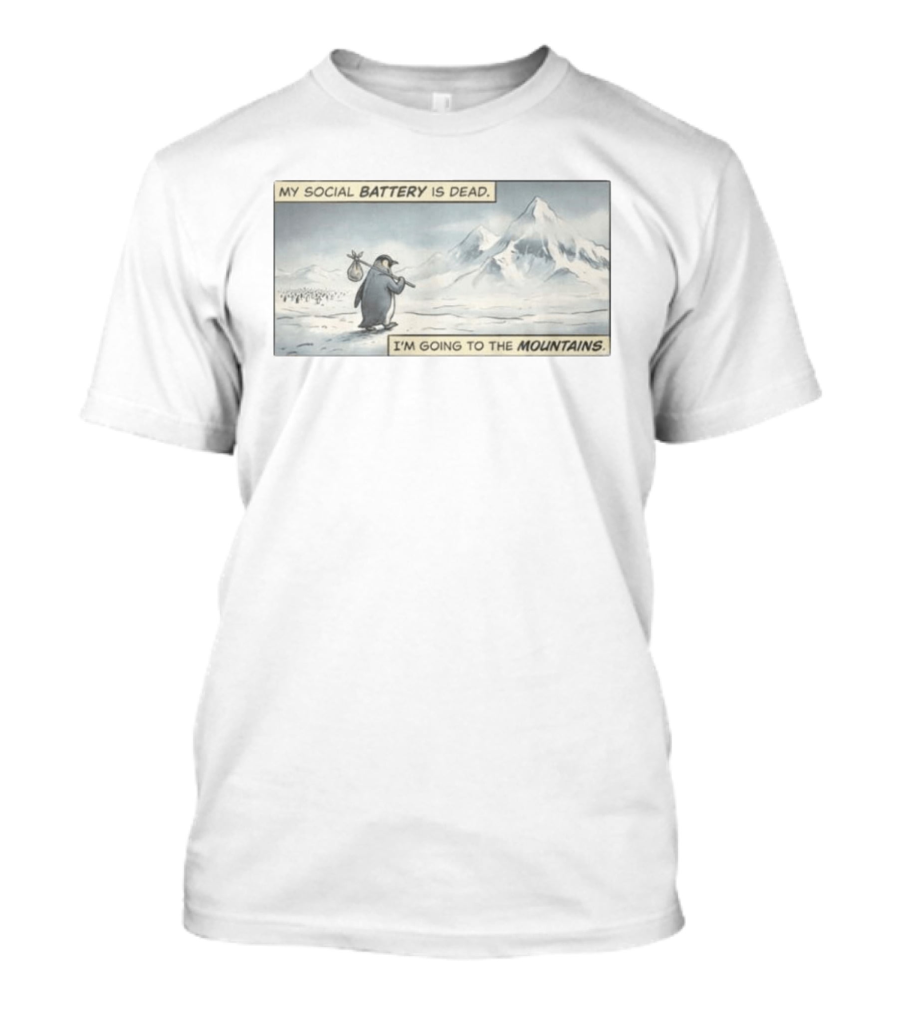 My Social Battery Is Dead Penguin I'm Going To The Mountains T-Shirt