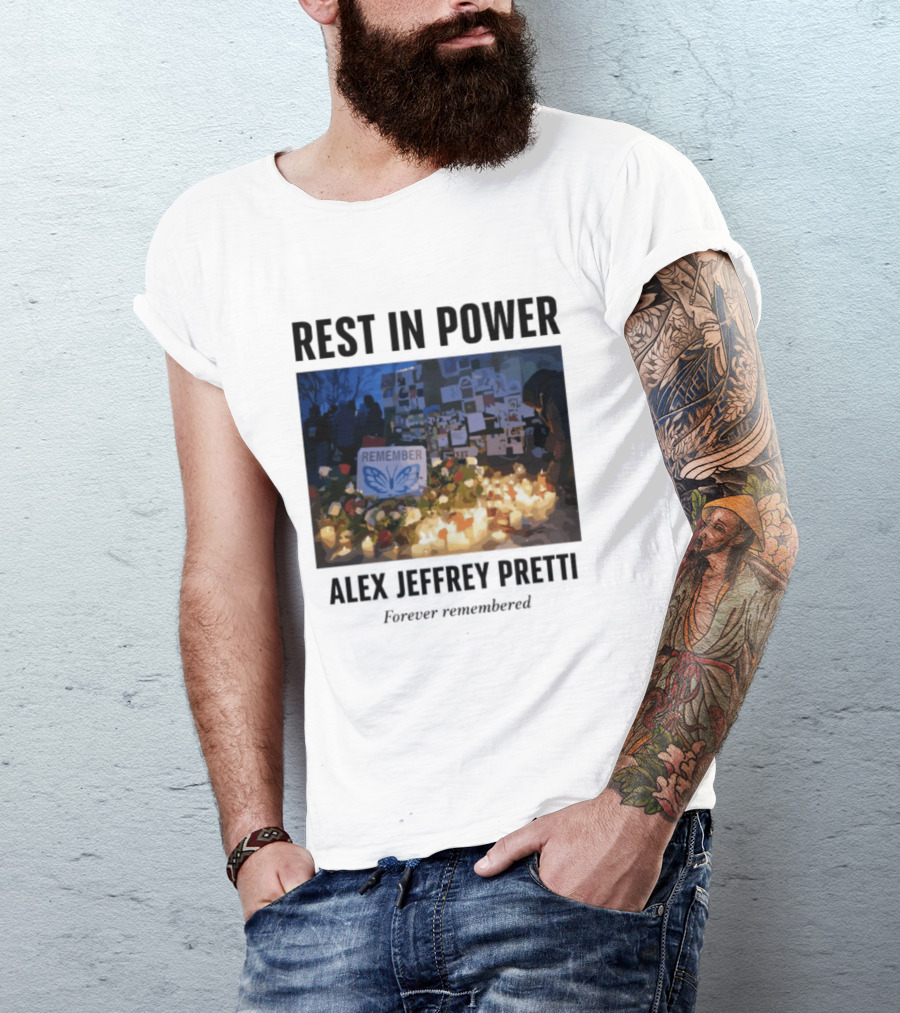 Rest In Power Alex Jeffrey Pretti Remember Forever Candlelight Vigil Memorial T-Shirt
