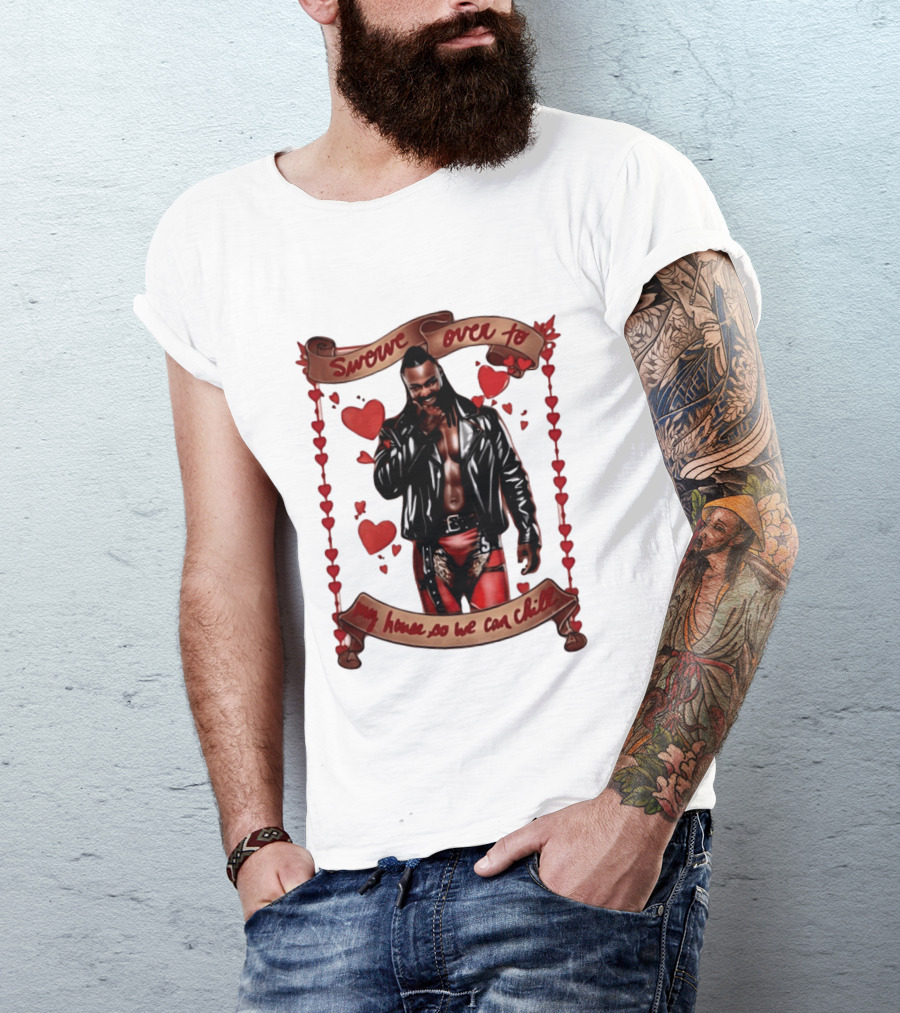 Swerve Over To My House So We Can Chill Valentine's Day Swerve Strickland Series T-Shirt