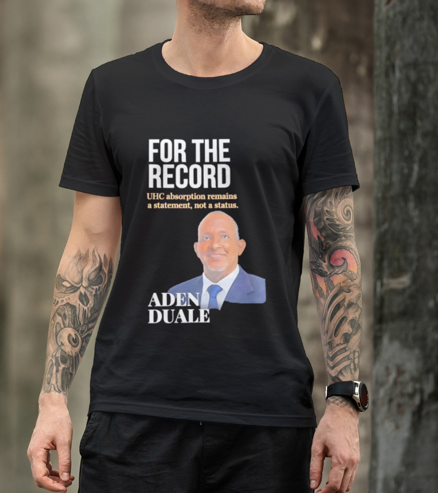FOR THE RECORD Aden Duale UHC Absorption Remains A T-Shirt