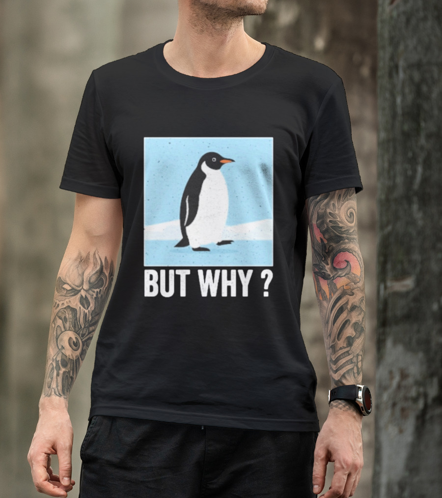 Penguin But Why Humor Motivational Towards Mountains T-Shirt