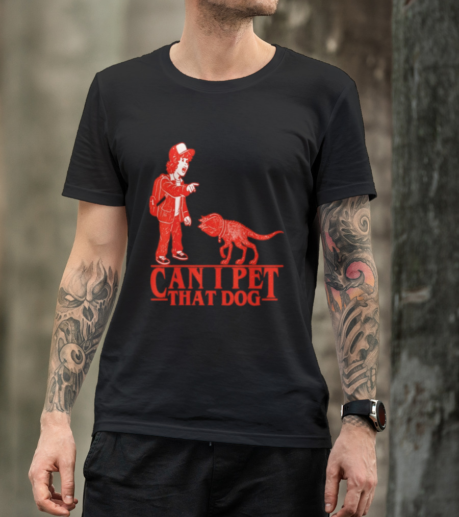 Can I Pet That Dog Stranger Things Demodog Meme T-Shirt
