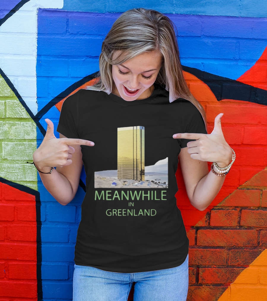 MEANWHILE IN GREENLAND Trump Tower Building Concept T-Shirt