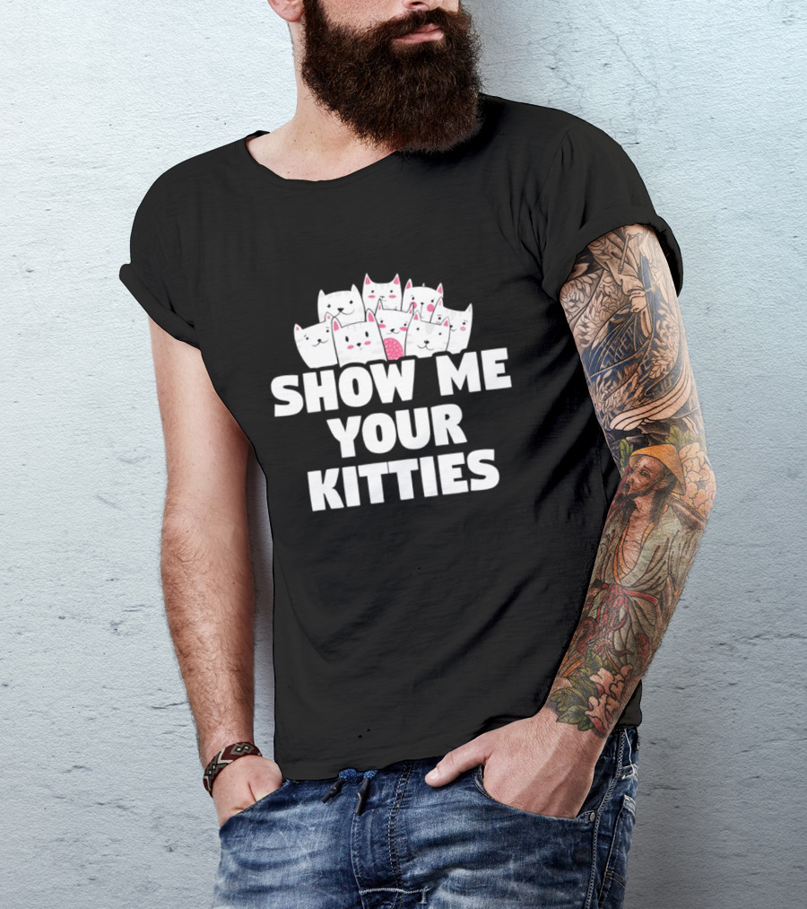 Show Me Your Kitties Cute Cat Faces Text Trend T-Shirt