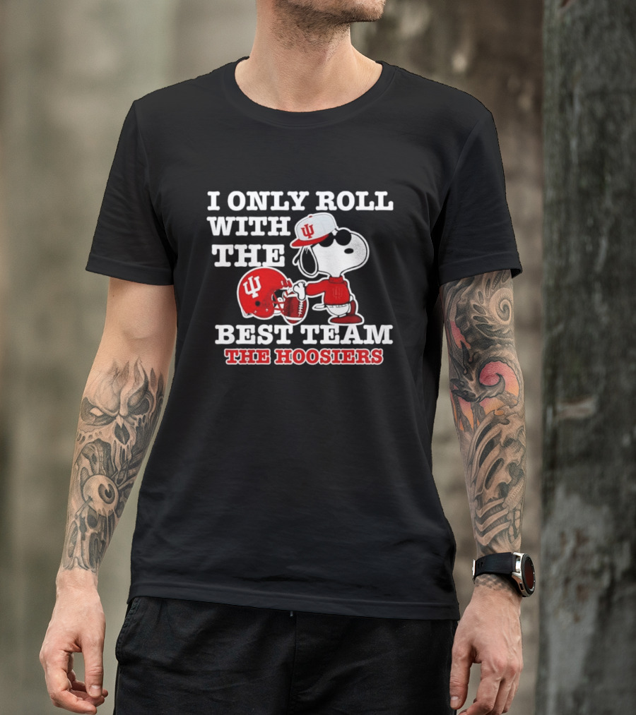 I Only Roll With The Best Team The Hoosiers Indiana Football Snoopy T-Shirt